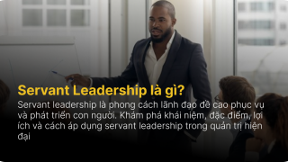 What is Servant Leadership? A leadership style that puts people first