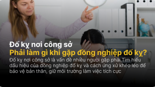 Đố kỵ nơi công sở: Phải làm gì khi gặp đồng nghiệp đố kỵ?