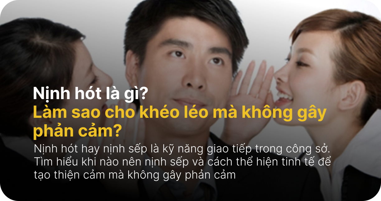 Nịnh hót là gì? Làm sao cho khéo léo mà không gây phản cảm?
