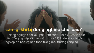 Làm gì khi bị đồng nghiệp chơi xấu?