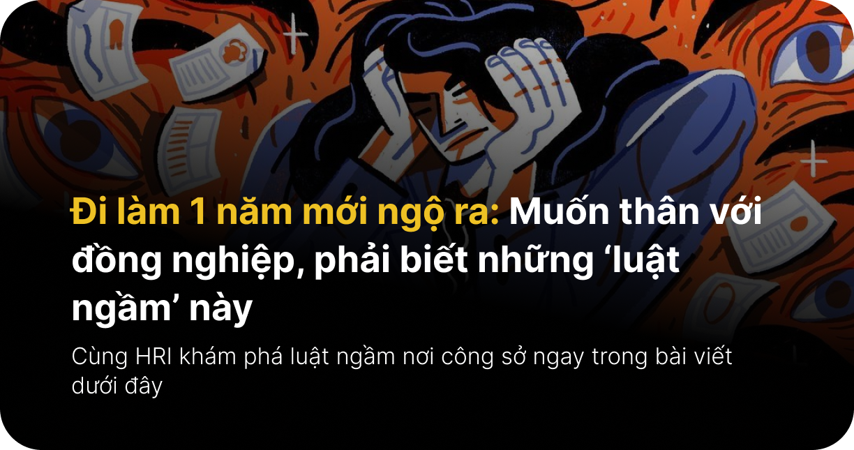 Đi làm 1 năm mới ngộ ra: Muốn thân với đồng nghiệp, phải biết những ‘luật ngầm’ này