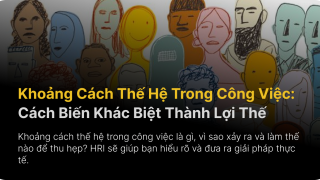 Khoảng Cách Thế Hệ Trong Công Việc: Cách Biến Khác Biệt Thành Lợi Thế
