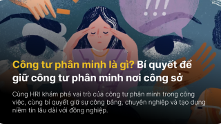 Công tư phân minh là gì? Bí quyết để giữ công tư phân minh nơi công sở