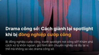 Drama công sở: Cách giành lại spotlight khi bị đồng nghiệp cướp công