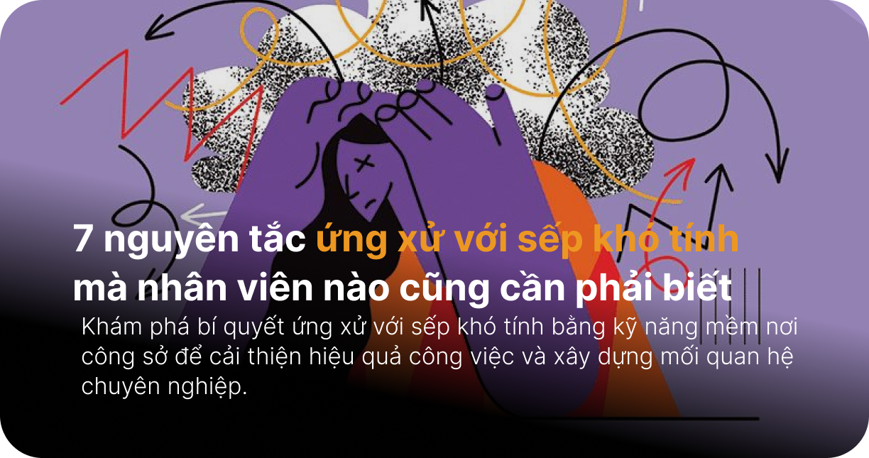 5 nguyên tắc ứng xử với sếp khó tính mà nhân viên nào cũng cần phải biết
