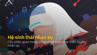 Hệ sinh thái nhân sự- Vì sao doanh nghiệp cần mở rộng?