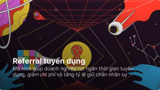 Referral tuyển dụng: Bí quyết tuyển nhanh cho doanh nghiệp