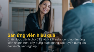 Săn ứng viên hiệu quả: Chiến lược dành cho CTV & HR Freelancer