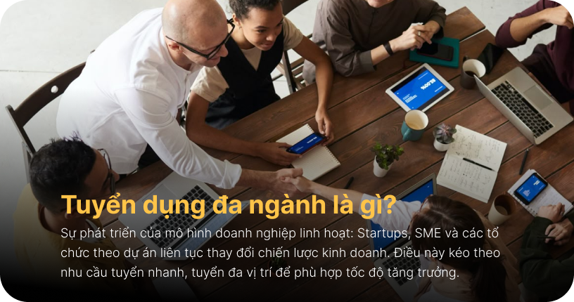 Tuyển dụng đa ngành là gì? Thách thức & giải pháp cho doanh nghiệp hiện nay