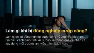 Làm gì khi bị đồng nghiệp cướp công?
