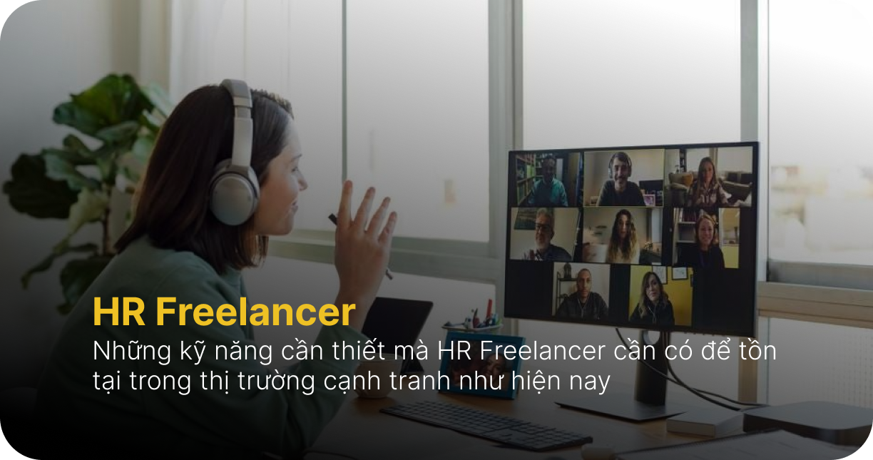 HR freelancer - Kỹ năng cần có trong thị trường cạnh tranh