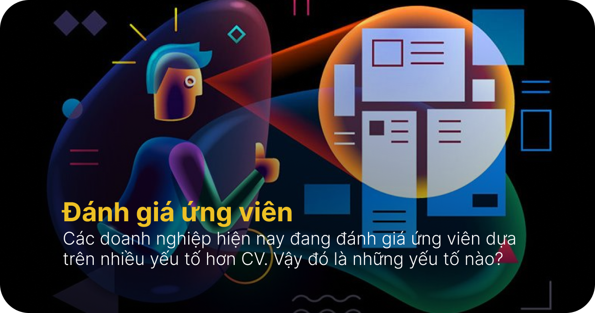 Đánh giá ứng viên: Doanh nghiệp dựa trên yếu tố nào?