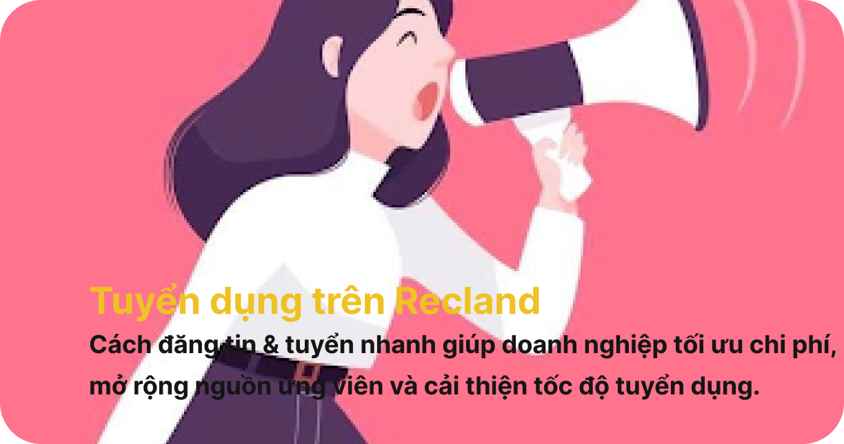 Tuyển dụng trên Recland - cách đăng tin & tuyển nhanh