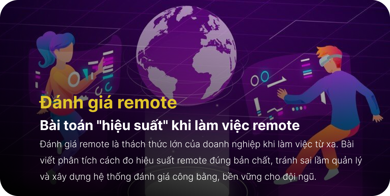 Đánh giá remote - Bài toán "hiệu suất" khi làm việc remote