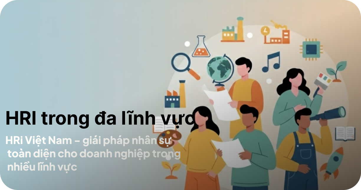 HRI Việt Nam trong các lĩnh vực: Công nghệ, tài chính, sản xuất & TMĐT