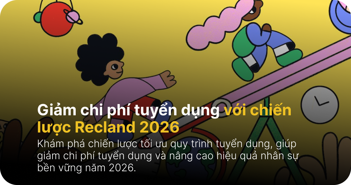 Giảm chi phí tuyển dụng với chiến lược Recland 2026
