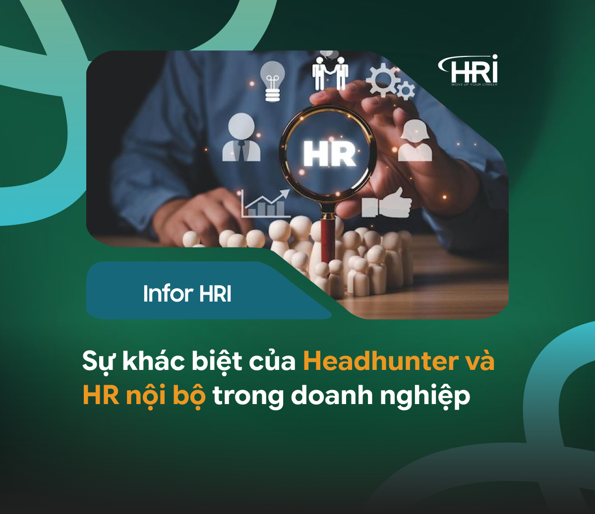 Sự khác biệt Headhunter và HR nội bộ trong doanh nghiệp