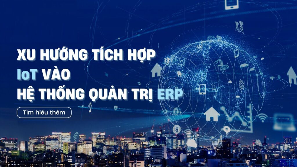 Xu hướng kết hợp IoT với hệ thống quản trị ERP