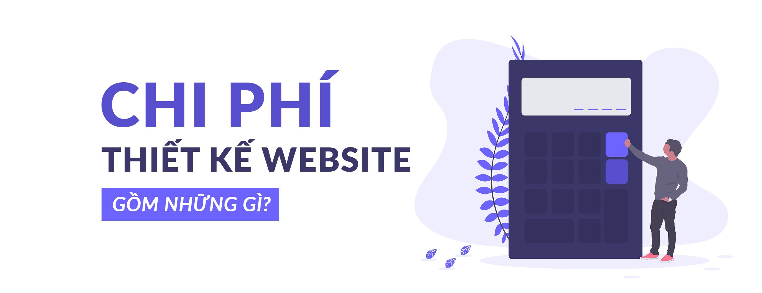 Chi phí tự thiết kế website so với thuê dịch vụ: cái nào tối ưu hơn?