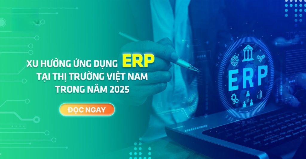 Xu hướng ứng dụng erp tại thị trường việt nam trong năm 2025