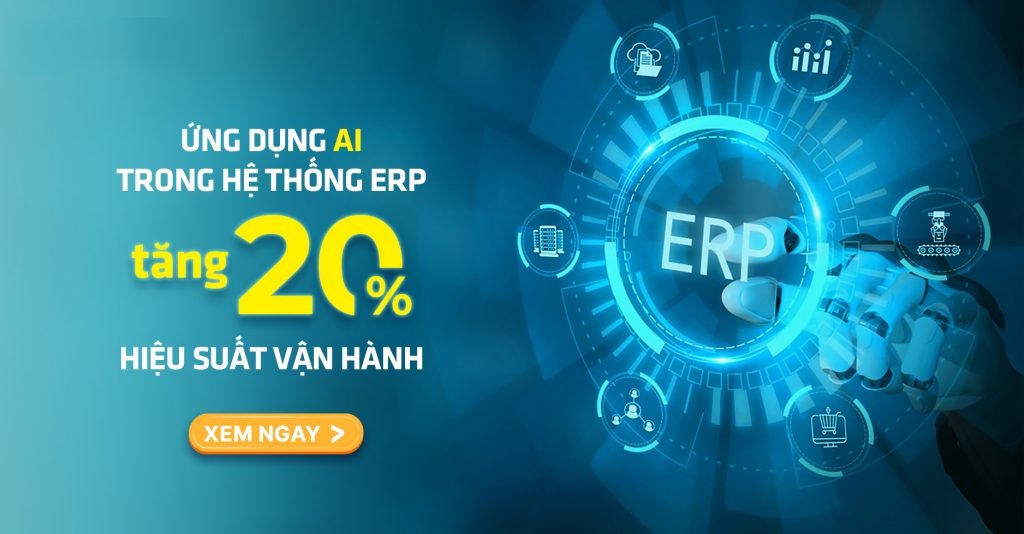 Tăng 20% hiệu suất vận hành nhờ ứng dụng ai trong hệ thống erp