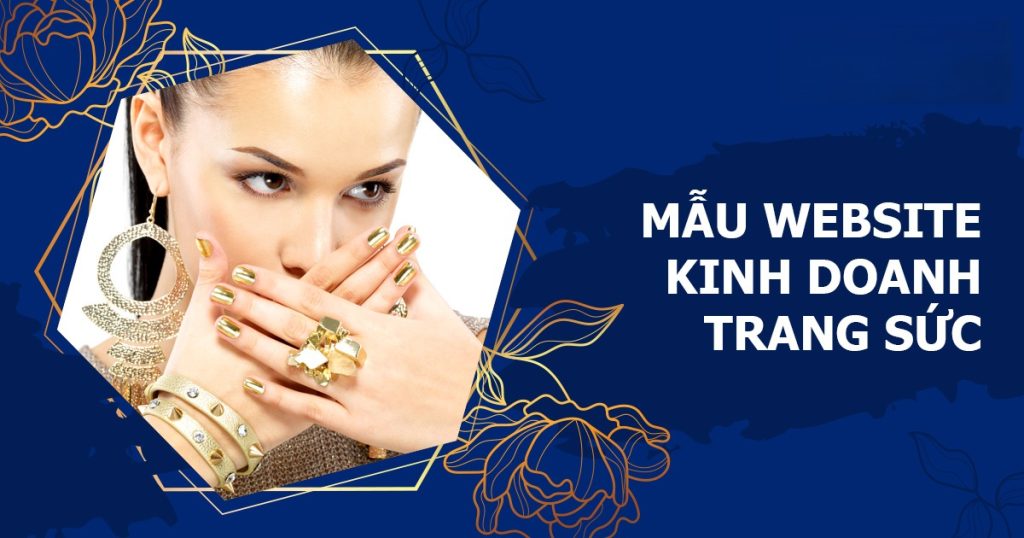 Lợi ích khi thiết kế website trang sức cao cấp, hiện đại