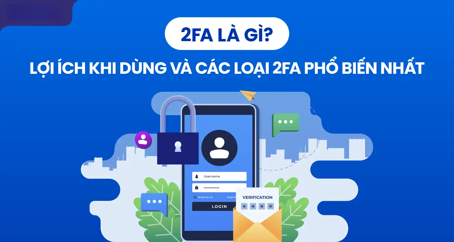 Xác Thực Hai Yếu Tố (2FA) Là Gì? Hướng Dẫn Kích Hoạt Chi Tiết 1 Xác thực hai yếu tố (2fa) là gì? Hướng dẫn kích hoạt chi tiết