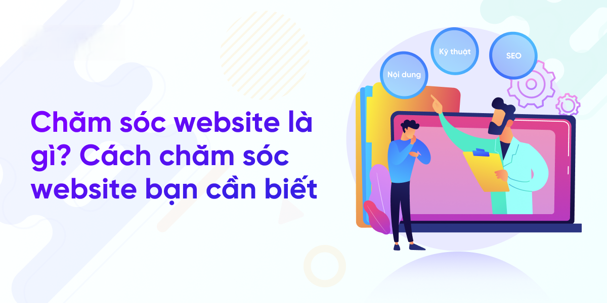 Giải pháp chăm sóc website toàn diện – Chuyên nghiệp, hiệu quả, tiết kiệm 1 Giải pháp chăm sóc website toàn diện – chuyên nghiệp, hiệu quả, tiết kiệm