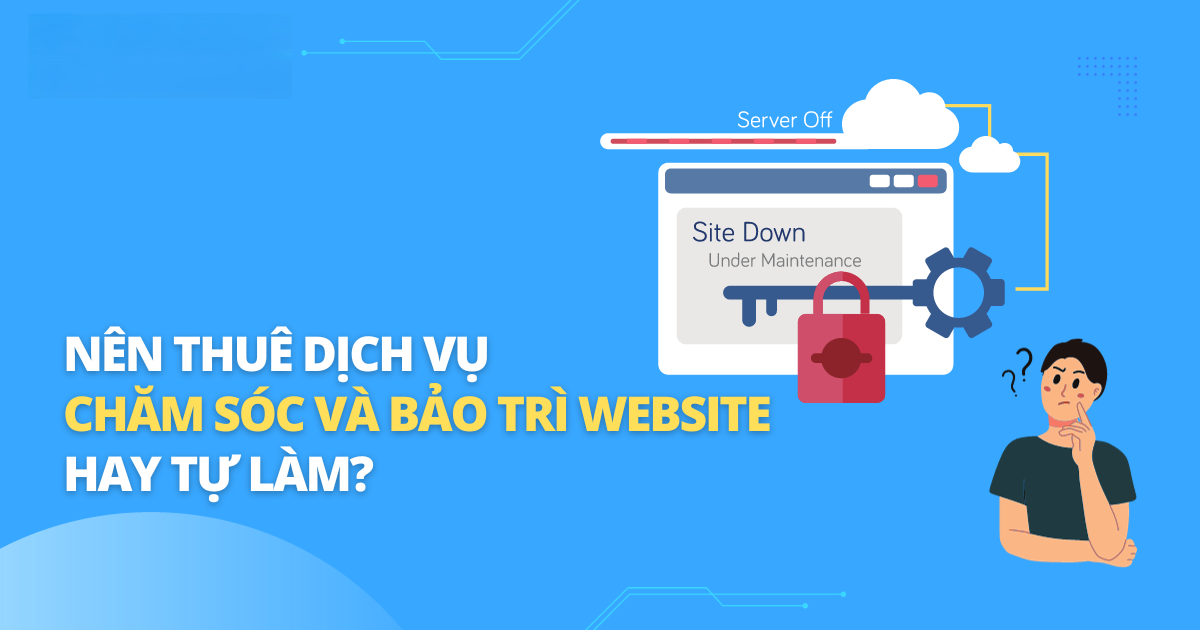 Bảo trì website gồm những gì? Chi phí định kỳ là bao nhiêu? 4 Giải pháp chăm sóc website toàn diện – chuyên nghiệp, hiệu quả, tiết kiệm