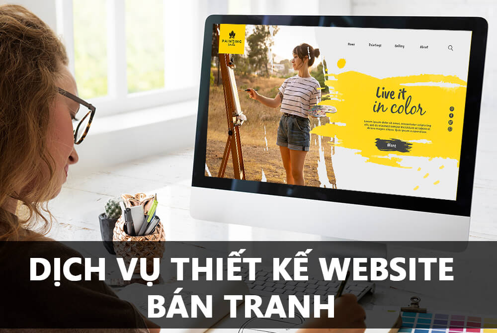 Giải pháp thiết kế website bán tranh chuyên nghiệp – thẩm mỹ cao, tối ưu hiệu quả