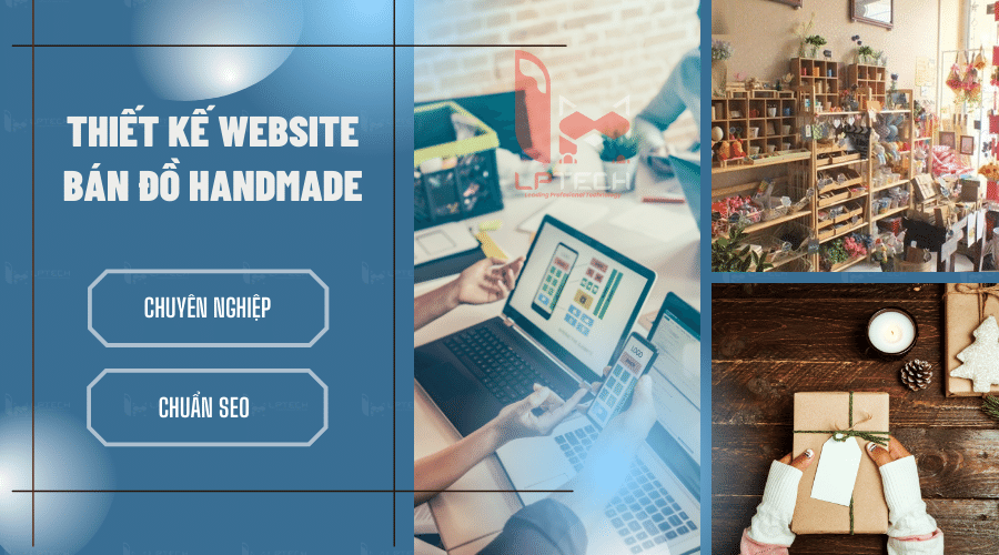 Thiết kế website bán đồ handmade chuẩn seo tăng trải nghiệm, đột phá doanh thu