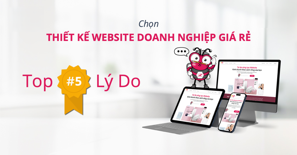 Top 5 lợi ích khi sử dụng dịch vụ thiết kế website doanh nghiệp giá rẻ