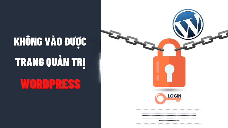 Hướng Dẫn Sửa Lỗi Không Truy Cập Được Trang Quản Trị WordPress