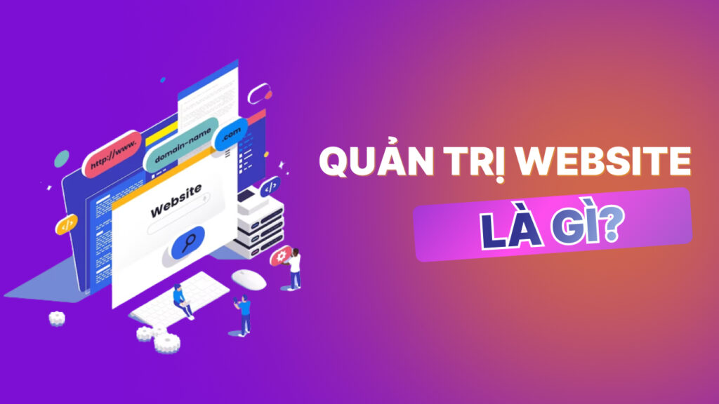 Hướng dẫn quản trị website doanh nghiệp một cách chuyên nghiệp và hiệu quả