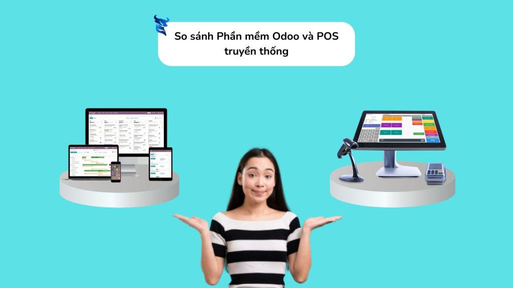 So Sánh Tính Năng Odoo POS Và Hệ Thống POS Truyền Thống