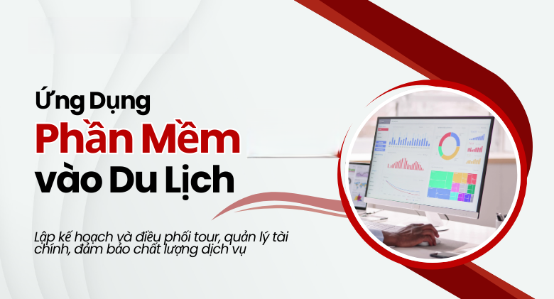 Top 5 Phần Mềm Quản Lý Tour Du Lịch Đáng Dùng Nhất 06/2026