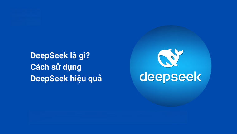 DeepSeek Là Gì? Toàn Cảnh Về Nền Tảng AI Mã Nguồn Mở Và Ứng Dụng Doanh Nghiệp