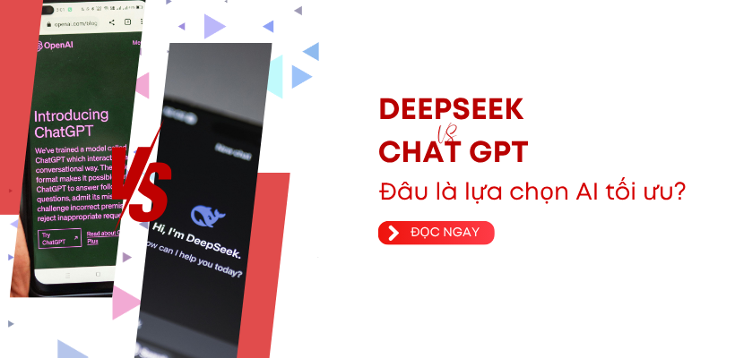 ChatGPT và DeepSeek: So Găng Hai Nền Tảng AI Được Quan Tâm Nhất Hiện Nay