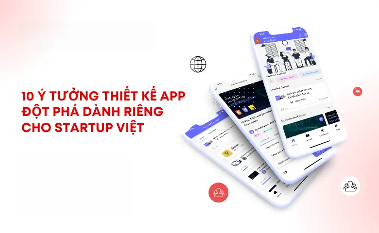 Top 10 Ý Tưởng Thiết Kế App Đột Phá Cho Startup Việt 06/2026