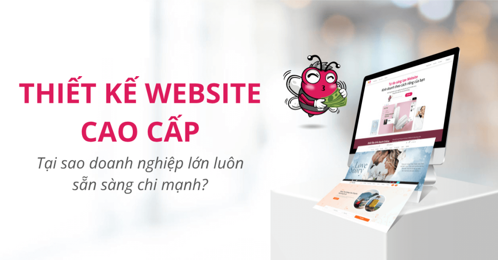Thiết kế website cao cấp: Điểm mạnh giúp doanh nghiệp bứt phá