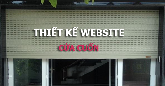 Thiết kế website bán cửa cuốn chuyên nghiệp, chuẩn SEO
