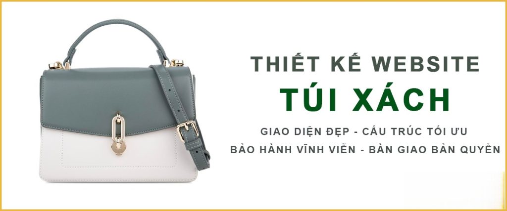 Thiết Kế Website Bán Túi Xách Giá Rẻ – Hiện Đại, Chuyên Nghiệp