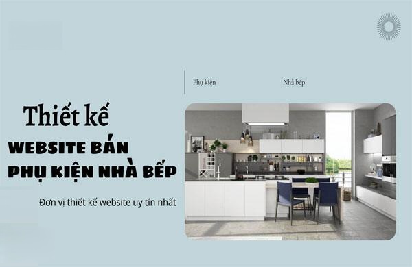 Thiết Kế Website Nhà Bếp – Thiết Bị Nội Thất Chuyên Nghiệp Đẹp Thu Hút Khách Hàng