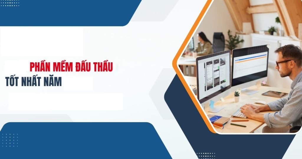 Phần Mềm Đấu Thầu Tốt Nhất 06/2026 – Tính Năng Và Lợi Ích Doanh Nghiệp Cần Biết