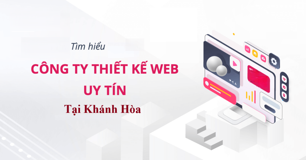 Top 5 công ty thiết kế website chuyên nghiệp tại Khánh Hòa – Uy tín, Chuẩn SEO