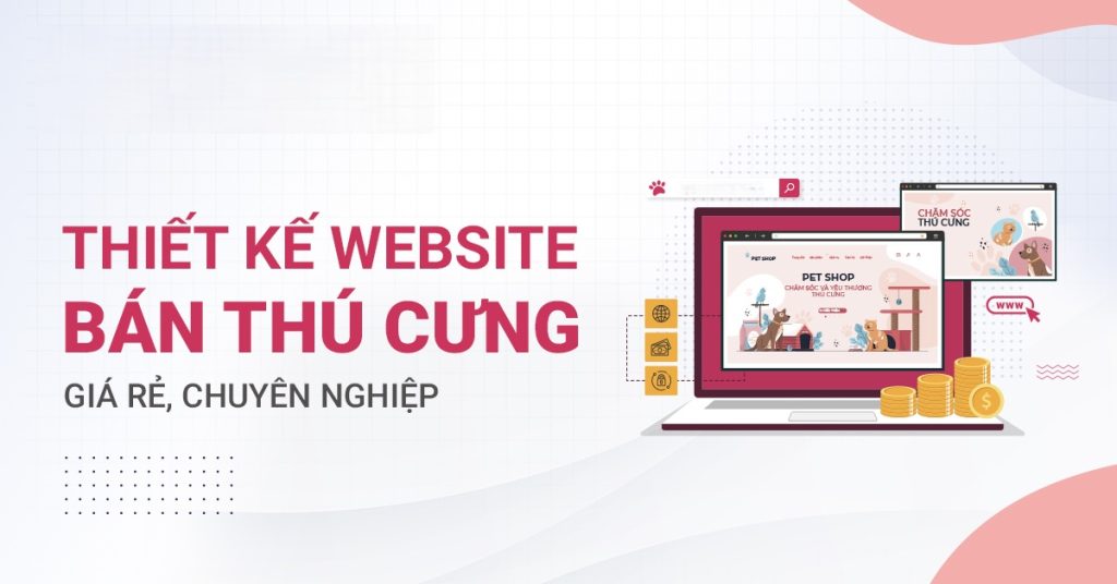 Thiết kế website chăm sóc thú cưng chuyên nghiệp – Đẹp hiện đại, chuyên nghiệp