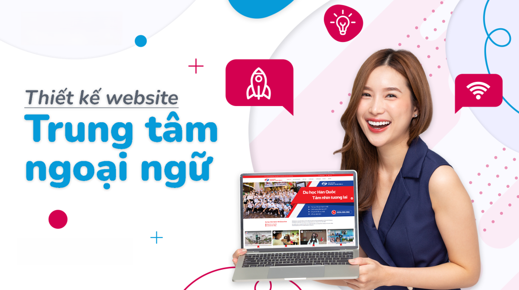 Thiết Kế Website Trung Tâm Ngoại Ngữ – Giao Diện Đẹp, Chuẩn SEO, Hiện Đại