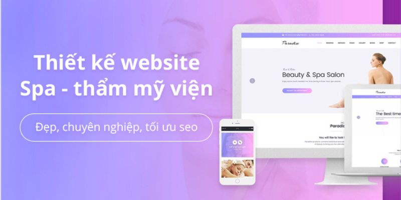 Thiết kế website spa – làm đẹp chuyên nghiệp, độc đáo và chuẩn SEO