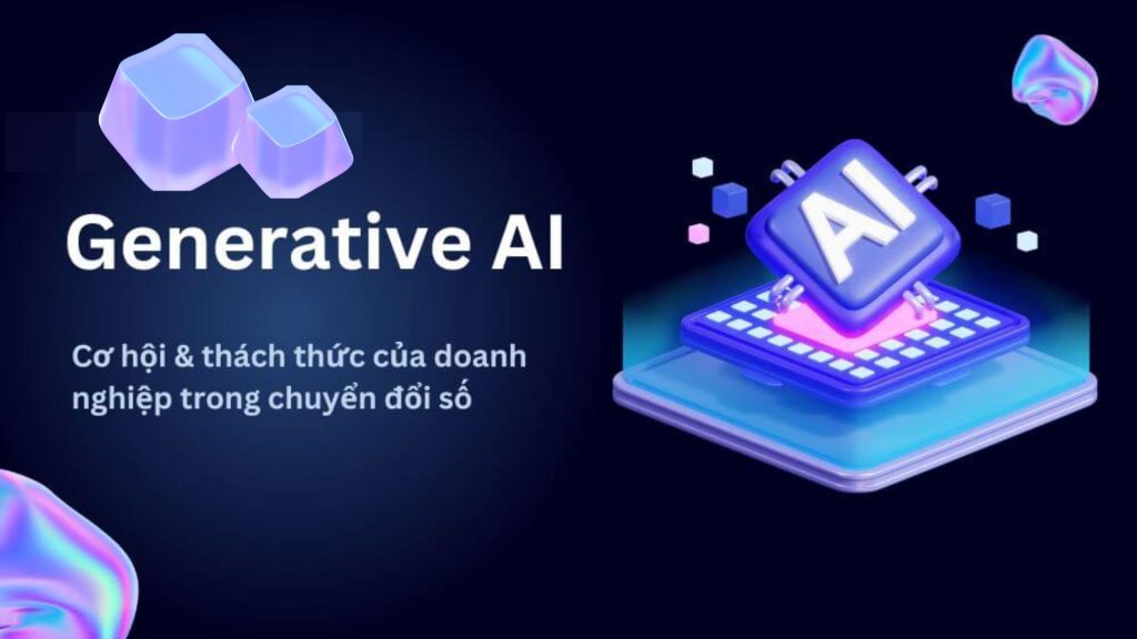 Cơ hội thách thức generative ai