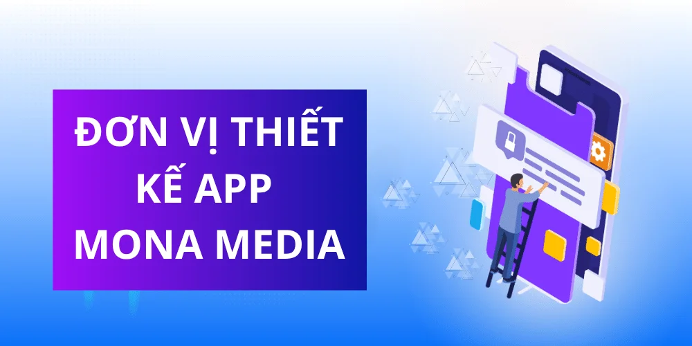 Đơn vị thiết kế app mona media